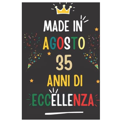 MADE IN AGOSTO 1987, 35 ANNI DI ECCELLENZA: regali compleanno uomo e donna, 35 anni di compleanno regalo uomo e donna 35 anni, regalo per lui/lei, Taccuino da110 pagine
