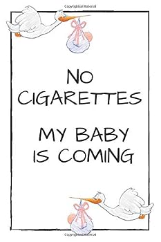 Paperback No Cigarettes My Babe Is Coming: Journal for Pregnant Which Helps You Quit Smoking Book