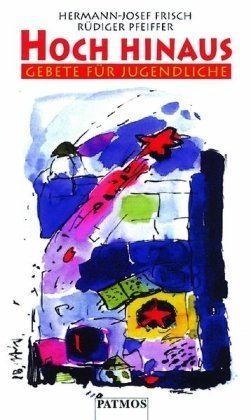 Hoch hinaus: Gebete für Jugendliche Hoch hinaus: Gebete für Jugendliche