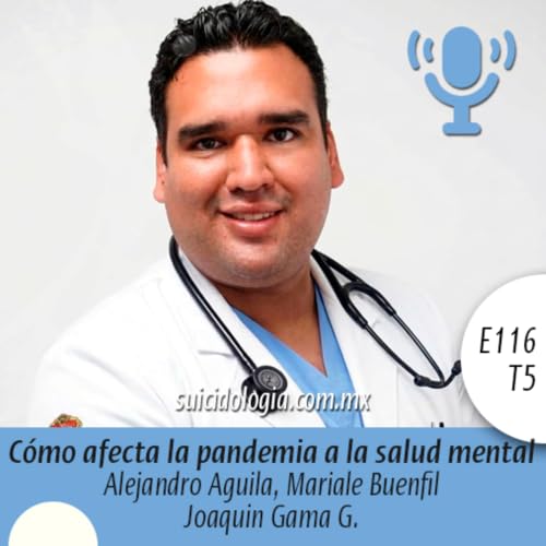 E116T5 C&oacute;mo afecta la pandemia a la salud mental | Joaquin Gama