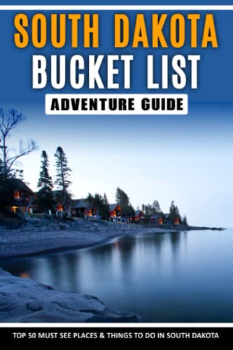 South Dakota Bucket List Adventure Guide & Memory Journal: Travel & Explore 50 Must See Destinations & Record Your Experience | America Passport & Stamp Book #TOP12