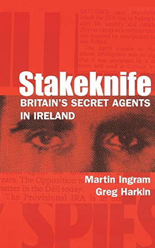 Stakeknife: Britain's Secret Agents in Ireland (History of Ireland & the Irish Diaspora)