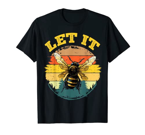 Bee Let It Beekeeper Honeybee Beekeeping Camiseta