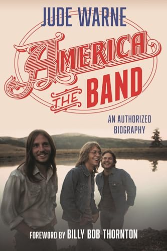 America, the Band: An Authorized Biography