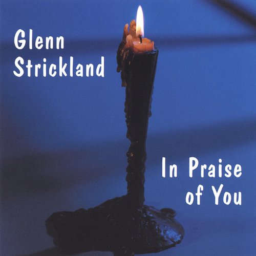 In Praise Of You Glenn Strickland Digital Music