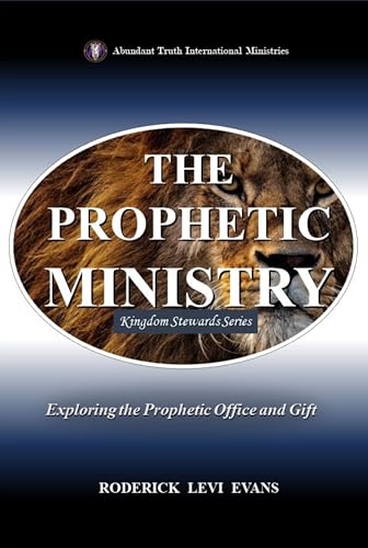 The Prophetic Ministry: Exploring the Prophetic Office and Gift (Kingdom Stewards Series)