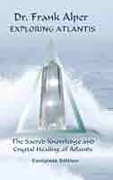 Exploring Atlantis: The Sacred Knowledge and Crystal Healing