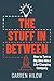 The Stuff In Between: How to Turn a Big Idea Into a Life-Changing Company