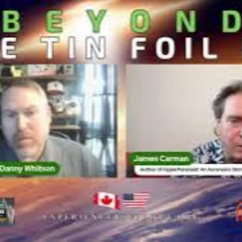 (REPEAT) Beyond The Tinfoil Hat_ S06E32 - August 20, 2024 - James Carman