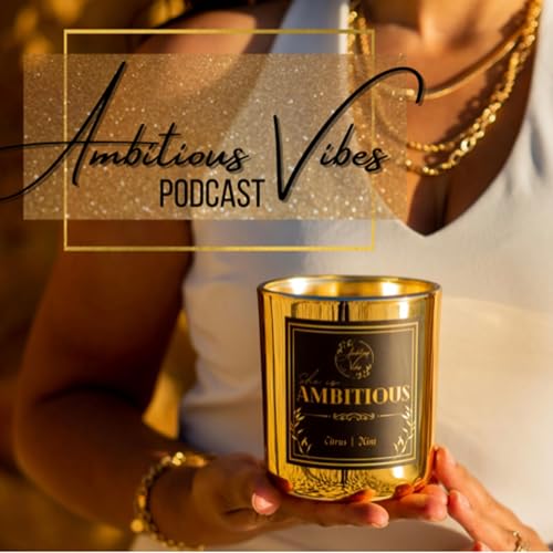 Ambitious Vibes Podcast- From Midwest Party Girl to Single Mom to California Entrepreneur cover art
