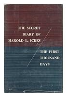 The Secret Diary of Harold L. Ickes. VOLUME I: The First Thousand Days, 1933-1936. B0026NPX0Q Book Cover