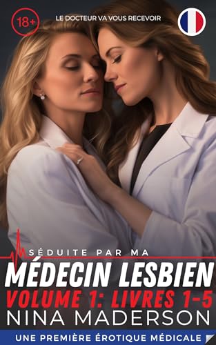 Séduite Par Mon Médecin Lesbien: Première Fois FF Médicale Erotica (Examen Médical D'une Doctoresse Lesbienne: Première Fois Avec Une Femme t. 1)