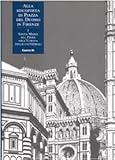 ALLA RISCOPERTA DI P.ZZA DUOMO IN FIRENZE