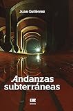 Andanzas subterráneas (Spanish Edition)