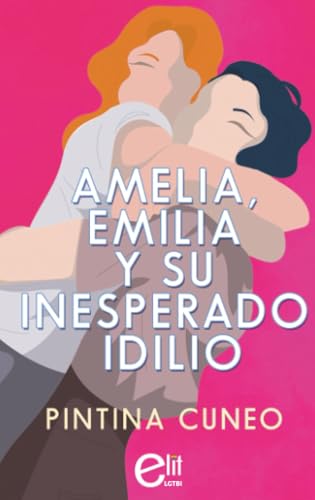 Amelia, Emilia y su inesperado idilio (ELIT LGTBI+)