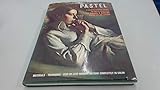 Pastel: A Comprehensive Guide to Pastel Painting