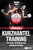 Effektives Kurzhanteltraining Für Kraft, Definition und sichtbare Erfolge: Die 36 wichtigsten Kurzhantelübungen – mit Videoanleitung für Muskelaufbau, Fettabbau und schnelle Erfolge