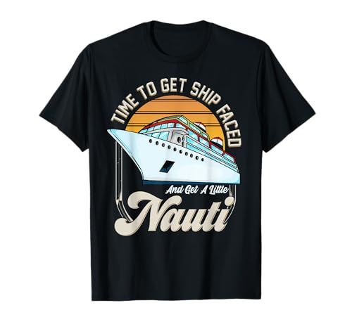 Time To Get Ship Faced And Get a Little Nauti Boating Pun Maglietta
