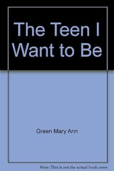 Paperback The Teen I Want to Be Book