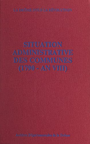 La Drôme sous la Révolution : situation administrative des communes (1790 - an VIII)
