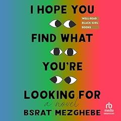 I Hope You Find What You're Looking For Audiobook By Bsrat Mezghebe cover art