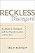 Reckless Disregard: St. Amant v. Thompson and the Transformation of Libel Law