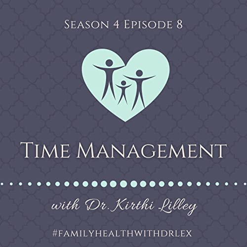 Time Management with Gastroenterologist Dr. Kirthi Lilley