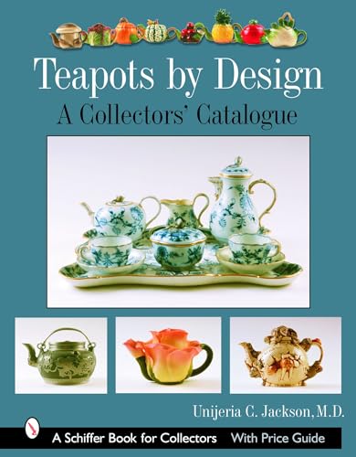 Teapots by Design: A Collectors' Catalogue (Schiffer Book for Collectors)