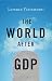 The World After GDP: Politics, Business and Society in the Post Growth Era