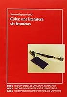 Cuba, una literatura sin fronteras = Cuba, a literature beyond boundaries (Teoría y crítica de la cultura y literatura) 8484890201 Book Cover
