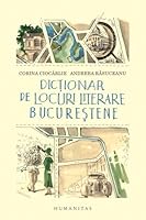 Dicţionar de locuri literare bucureştene 9735066017 Book Cover