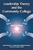 Leadership Theory and the Community College: Applying Theory to Practice