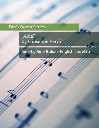 Aida by Giuseppe Verdi: Side-by-side Italian-English libretto