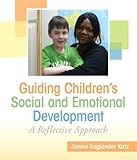 Guiding Children's Social and Emotional Development: A Reflective Approach (Practical Resources in ECE)
