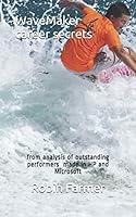 WaveMaker career secrets: from analysis of outstanding performers made in HP and Microsoft 1724091999 Book Cover