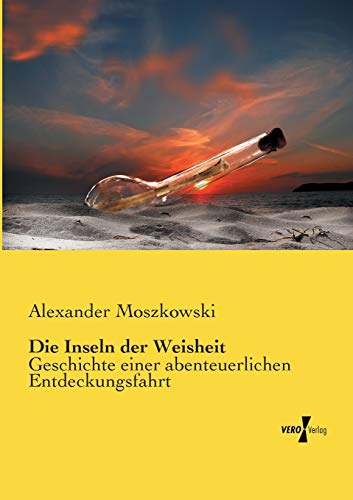 Die Inseln der Weisheit: Geschichte einer abenteuerlichen Entdeckungsfahrt (German Edition)