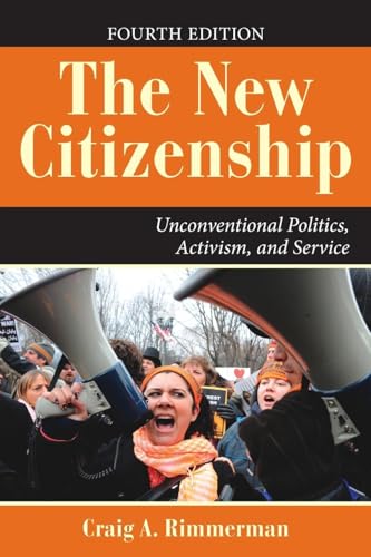 The New Citizenship: Unconventional Politics, Activism, and Service (Dilemmas in American Politics)