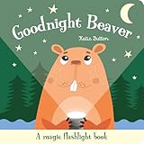 Goodnight Beaver (Magic Flashlight Books)