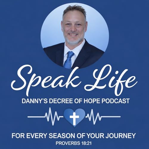 Couverture de Speak Life Danny's Decree of Hope Podcast