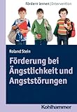 Förderung bei Ängstlichkeit und Angststörungen (Fördern lernen, 5, Band 5)