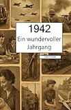 1942 – Ein wundervoller Jahrgang: Das Jahrbuch voller kurioser Fakten zum Verschenken