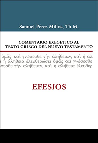 Comentario exegético al texto griego del Nuevo Testamento: Efesios (Comentario exegético al texto griego del N. T.) (Spanish Edition)