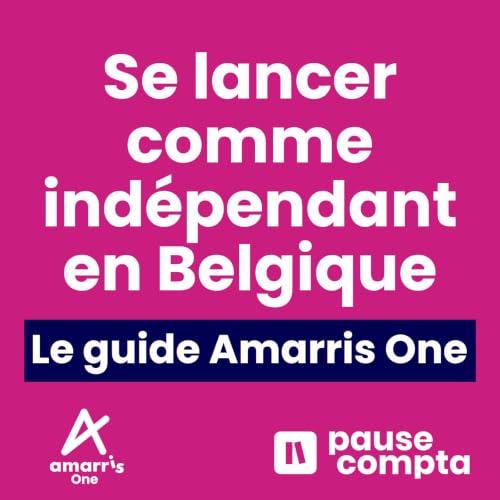 Se lancer comme ind&eacute;pendant en Belgique (+ l'astuce Amarris One !)
