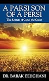 A Parsi Son of a Persi: The Secrets of Cyrus the Great