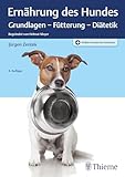 Ern&auml;hrung des Hundes: Grundlagen - F&uuml;tterung - Di&auml;tetik Begr&uuml;ndet von Helmut Meyer