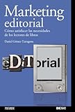 Marketing editorial / Editorial Marketing: Cómo Satisfacer Las Necesidades De Los Lectores De Libros
