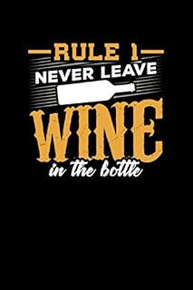Rule 1, Never Leave Wine In The Bottle: Take notes, create lists and write down your thoughts and ideas in this wine lovers design journal.