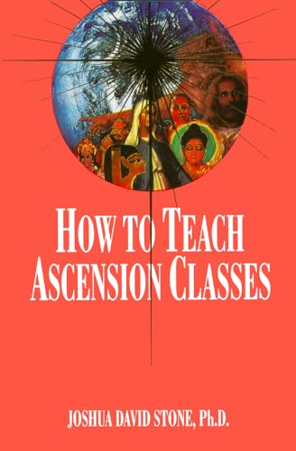 How to Teach Ascension Classes (Easy-To-Read Encyclopedia of the Spiritual Path)