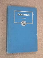 CERAMICS: CLAY PRODUCTS AND WHITEWARES VOL III B000JI69A8 Book Cover