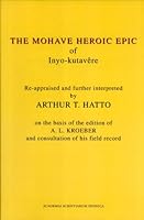 The Mohave Heroic Epic of Inyo-Kutavere: Re-Appraised and Further Interpreted 9514108396 Book Cover